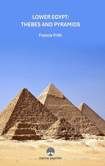 Lower Egypt: Thebes And Pyramids - Myrina Yayınları Kitap