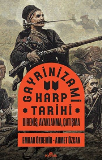 Gayrinizami Harp Tarihi - Kronik Kitap Kitap