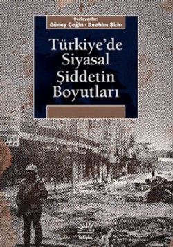 Türkiye'de Siyasal Şiddetin Boyutları - İletişim Yayınları Kitap