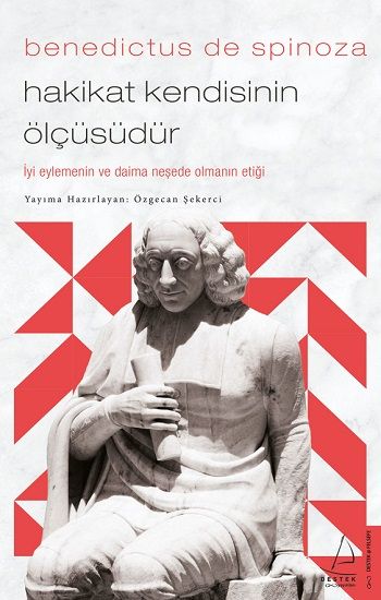 Benedictus de Spinoza - Hakikat Kendisinin Ölçüsüdür - Destek Yayınları Kitap
