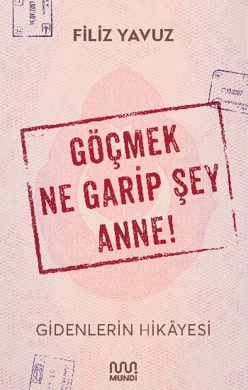 Göçmek Ne Garip Şey Anne! - Mundi Kitap