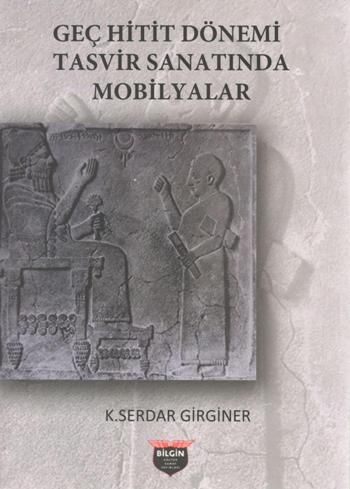 Geç Hitit Dönemi Tasvir Sanatında Mobilyalar - Bilgin Kültür Sanat Kitap