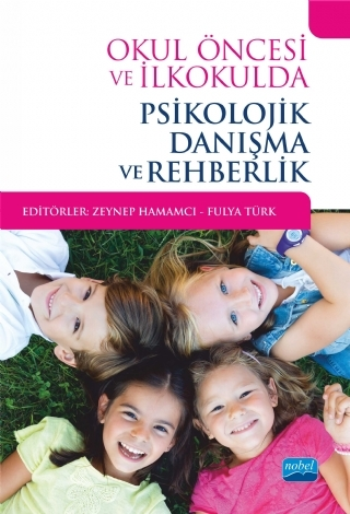 Okul Öncesi ve İlkokulda Psikolojik Danışma ve Rehberlik - Nobel Akademik Yayıncılık Kitap