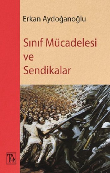 Sınıf Mücadelesi ve Sendikalar - Töz Yayınları Kitap