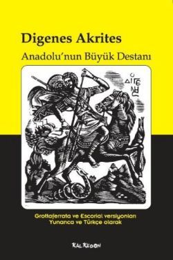 Digenes Akrites - Anadolu’nun Büyük Destanı - Kalkedon Yayıncılık Kitap