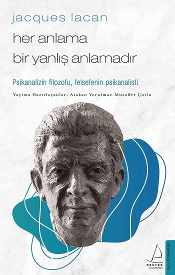 Jacques Lacan-Her Anlama Bir Yanlış Anlamadır - Destek Yayınları Kitap