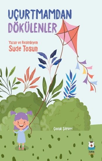 Uçurtmamdan Dökülenler - Luna Çocuk Yayınları Kitap