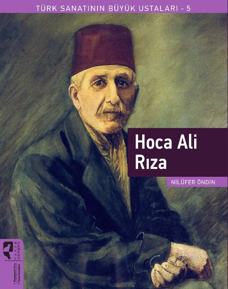 Hoca Ali Rıza - Türk Sanatının Büyük Ustaları 5 - Hayalperest Yayınları Kitap