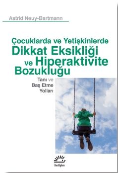 Çocuklarda ve Yetişkinlerde Dikkat Eksikliği ve Hiperaktivite Bozukluğu - İletişim Yayınları Kitap