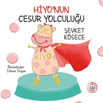 Hiyo’nun Cesur Yolculuğu - Luna Çocuk Yayınları Kitap
