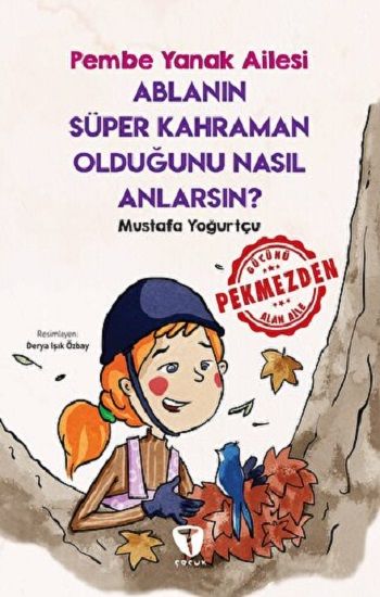 Ablanın Süper Kahraman Olduğunu Nasıl Anlarsın? Pembe Yanak Ailesi - Turkuvaz Kitap Kitap