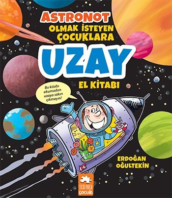 Astronot Olmak İsteyen Çocuklara Uzay El Kitabı - Eksik Parça Yayınları Kitap
