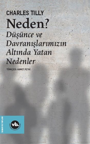 Neden ?Düşünce ve Davranışlarımızın Altında Yatan Nedenler - Vakıfbank Kültür Yayınları Kitap