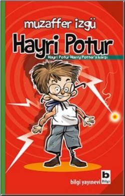 Hayri Potur - Hayri Potur Harry Potter'a Karşı - Bilgi Yayınevi Çocuk Kitap