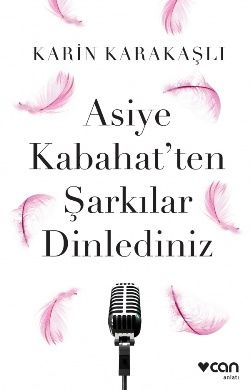 Asiye Kabahat'ten Şarkılar Dinlediniz - Can Yayınları Kitap