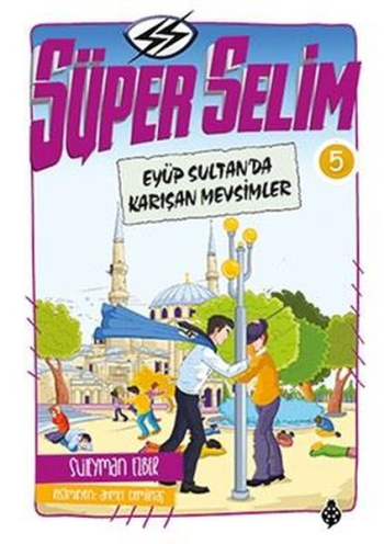 Süper Selim 5 -  Eyüp Sultan'da Karışan Mevsimler - Uğurböceği Yayınları Kitap