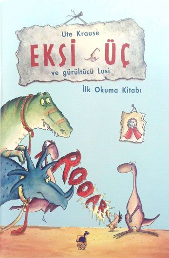 Eksi Üç Ve Gürültücü Lusi - Dinozor Çocuk Kitap