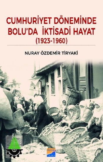 Cumhuriyet Dönemi'nde Bolu'da İktisadi Hayat - Siyasal Kitabevi Kitap