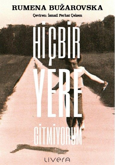 Hiçbir Yere Gitmiyorum - Livera Yayınevi Kitap