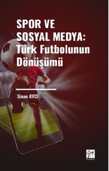 Spor ve Sosyal Medya: Türk Futbolunun Dönüşümü - Gazi Kitabevi Kitap