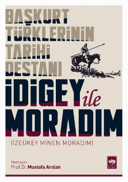 İdigey ile Moradım - Başkurt Türklerinin Tarihi Destanı - Ötüken Neşriyat Kitap