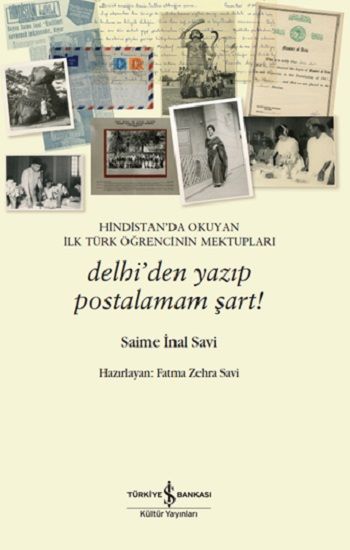 Hindistan’da Okuyan İlk Türk Öğrencinin Mektuplari – Delhi’den Yazip Postalamam Şart! - İş Bankası Kültür Yayınları Kitap