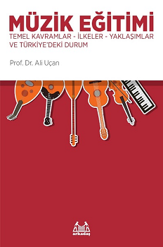 Müzik Eğitimi-Temel Kavramlar-İlkeler - Arkadaş Yayınları (Müzik Kitapları) Kitap