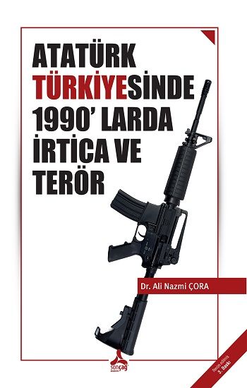 Atatürk Türkiye'sinde 1990'larda İrtica Ve Terör - Sonçağ -Akademik Kitaplar Kitap