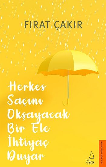 Herkes Saçını Okşayacak Bir Ele İhtiyaç Duyar - Destek Yayınları Kitap