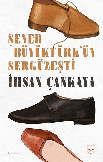 Şener Büyüktürk’ün Sergüzeşti - İthaki Yayınları Kitap