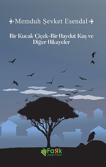 Bir Kucak Çiçek & Bir Haydut Kuş ve Diğer Hikayeler - Fark Yayınları Kitap