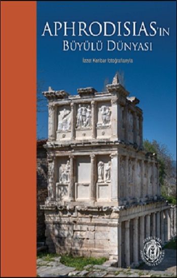 Aphrodisias’ın Büyülü Dünyası – İzzet Keribar Fotoğraflarıyla (Türkçe-İngilizce) - Yapı Kredi Yayınları Kitap