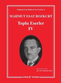 Mahmut Esat Bozkurt Toplu Eserler - 4 - Kaynak Yayınları Kitap