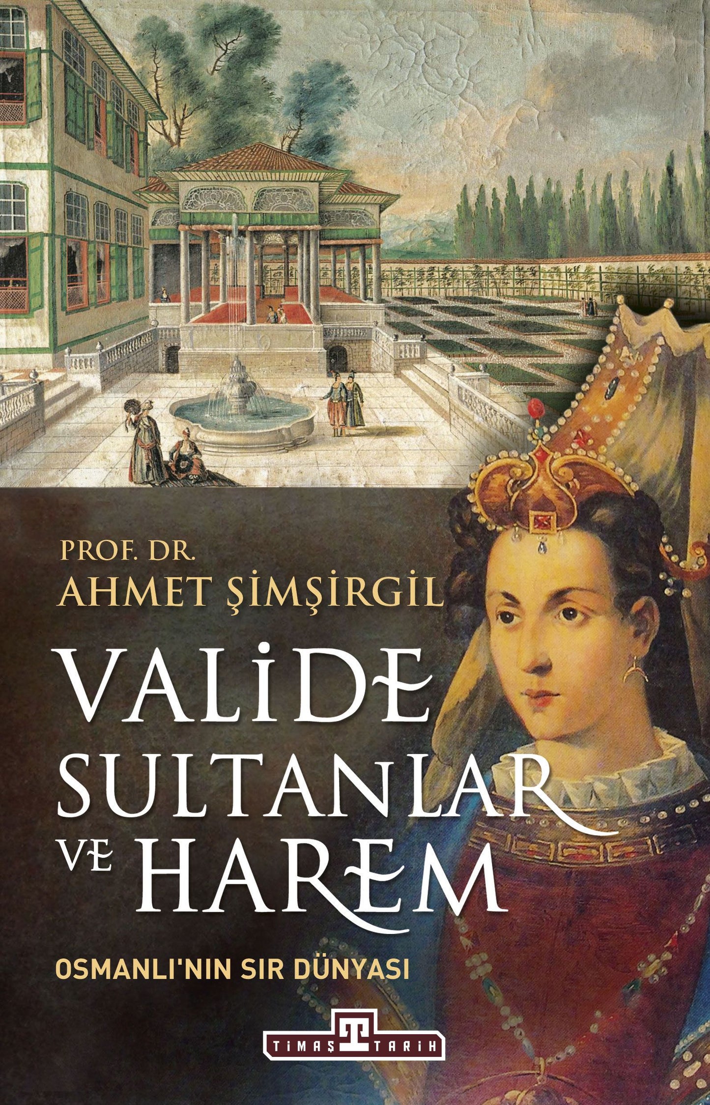 Valide Sultanlar ve Harem - Timaş Yayınları Kitap
