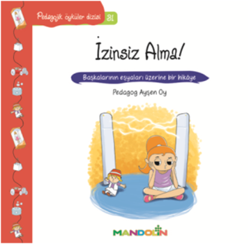 Pedagojik Öyküler Dizisi 31 - İzinsiz Alma! - Mandolin Yayınları Kitap