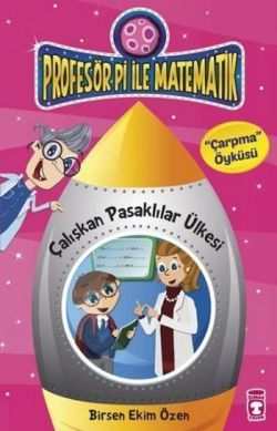 Profesör Pi ile Matematik 1 - Çalışkan Pasaklılar Ülkesi Birsen Ekim Özen Türkçe kitap kapağı