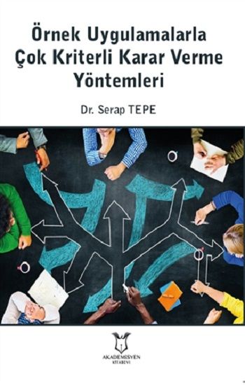 Örnek Uygulamalarla Çok Kriterli Karar Verme Yöntemleri - Akademisyen Kitabevi Kitap