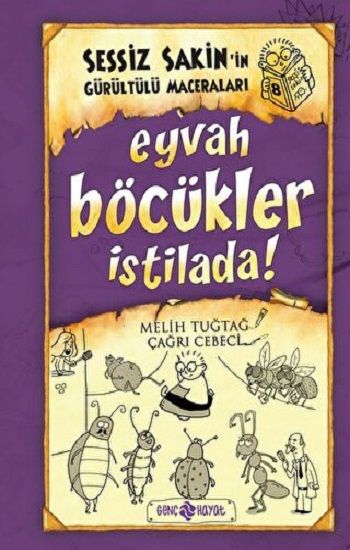 Sessiz Sakin’in Gürültülü Maceraları 8 - Eyvah Böcükler İstilada! - Genç Hayat Kitap
