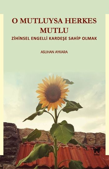 O Mutluysa Herkes Mutlu - Zihinsel Engelli Kardeşe Sahip Olmak - Nika Yayınevi Kitap