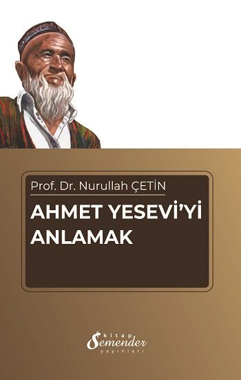 Ahmet Yesevi'yi Anlamak - Semenderkitap Yayınları Kitap