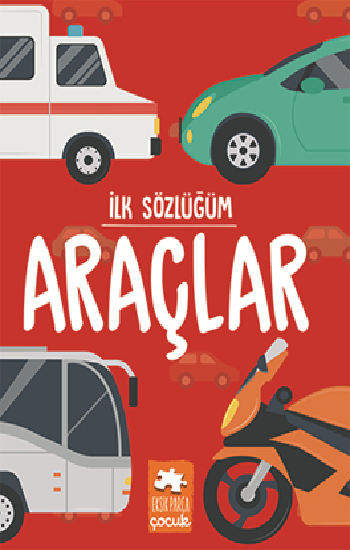 İlk Sözlüğüm Araçlar - Eksik Parça Yayınları Kitap
