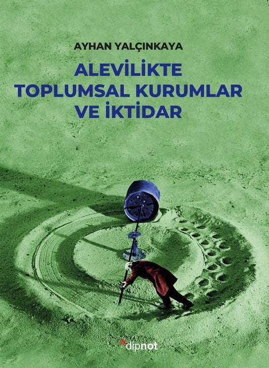 Alevilikte Toplumsal Kurumlar ve İktidar - Dipnot Yayınları Kitap