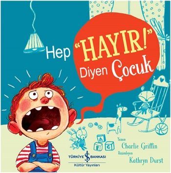 Hep “Hayır!” Diyen Çocuk - İş Bankası Kültür Yayınları Kitap