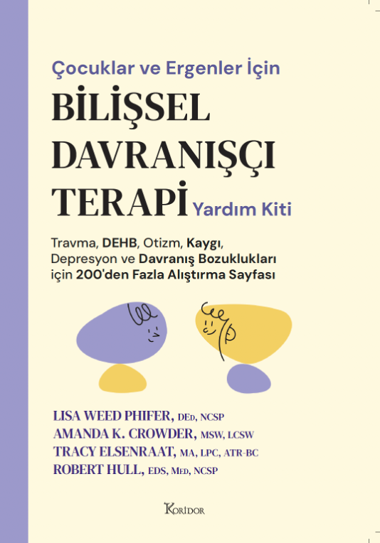 Çocuklar ve Ergenler İçin Bilişsel Davranışçı Terapi Yardım Kiti - Koridor Yayıncılık Kitap