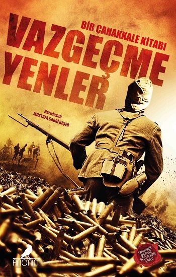 Vazgeçmeyenler - Bir Çanakkale Kitabı - Anonim Yayıncılık Kitap