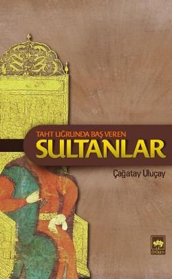 Taht Uğrunda Baş Veren Sultanlar - Ötüken Neşriyat Kitap