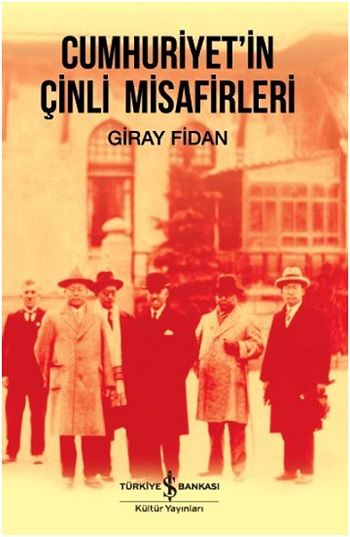 Cumhuriyet'in Çinli Misafirleri - İş Bankası Kültür Yayınları Kitap