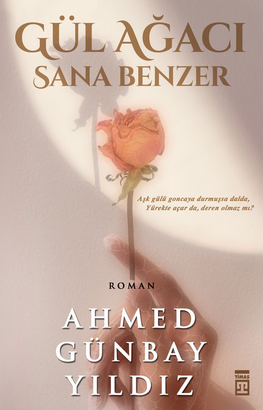 Gül Ağacı Sana Benzer - Timaş Yayınları Kitap