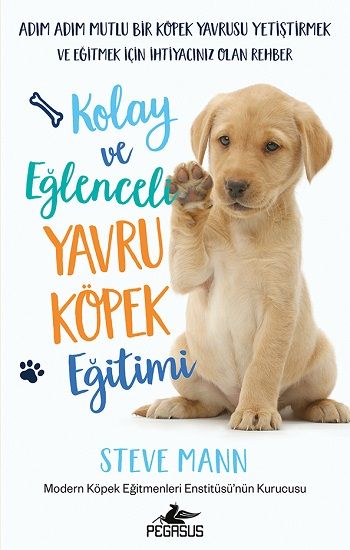 Kolay Ve Eğlenceli Yavru Köpek Eğitimi - Pegasus Yayınları Kitap