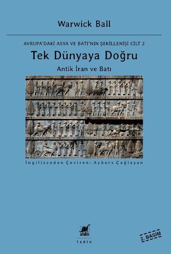 Tek Dünyaya Doğru - Antik İran ve Batı - Avrupa'daki Asya ve Batı'nın Şekillenişi Cilt 2 - Ayrıntı Yayınları Kitap